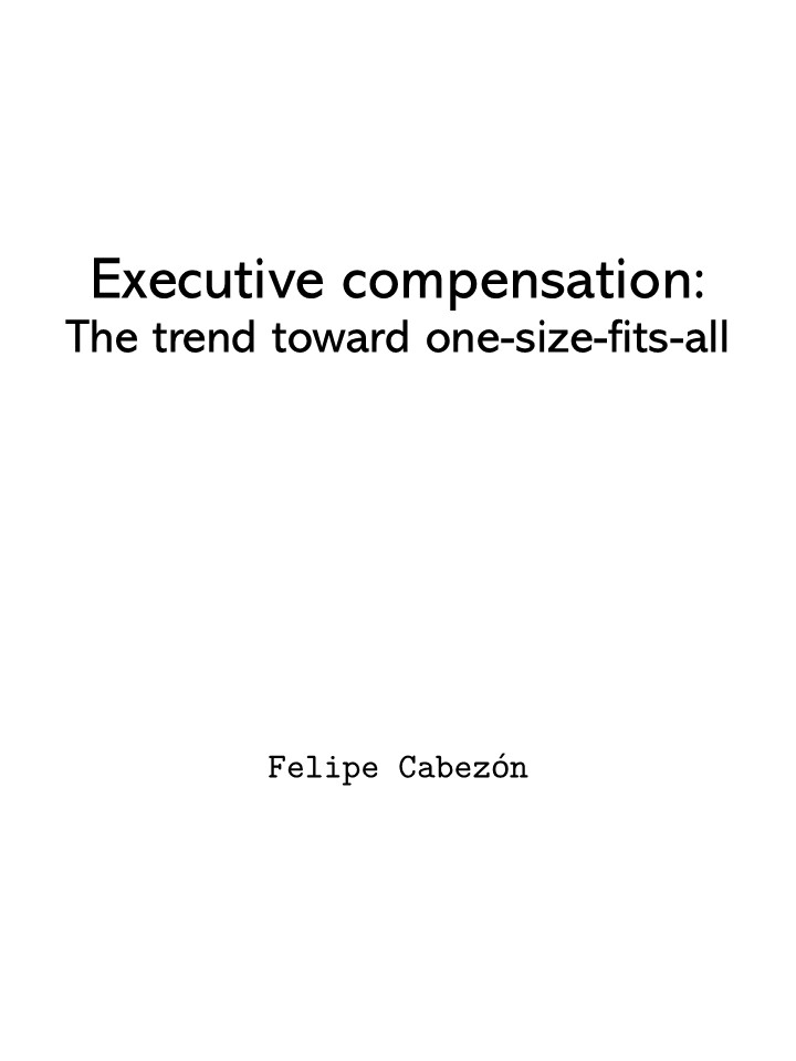 Executive compensation: The trend toward one-size-fits-all